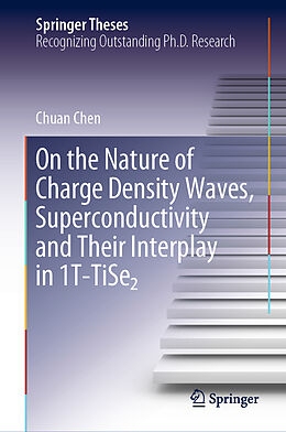 Livre Relié On the Nature of Charge Density Waves, Superconductivity and Their Interplay in 1T-TiSe  de Chuan Chen