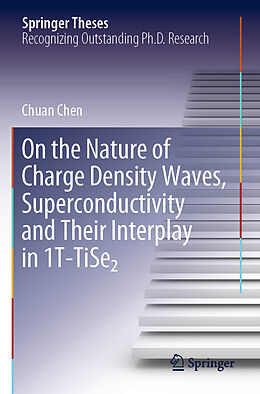 Couverture cartonnée On the Nature of Charge Density Waves, Superconductivity and Their Interplay in 1T-TiSe  de Chuan Chen