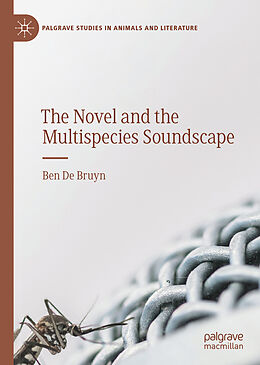 eBook (pdf) The Novel and the Multispecies Soundscape de Ben De Bruyn