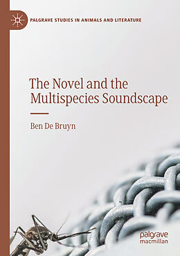 Couverture cartonnée The Novel and the Multispecies Soundscape de Ben De Bruyn