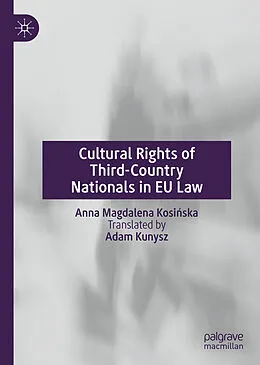 E-Book (pdf) Cultural Rights of Third-Country Nationals in EU Law von Anna Magdalena Kosinska