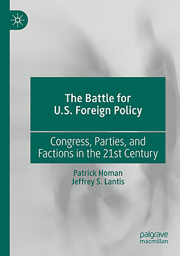 Couverture cartonnée The Battle for U.S. Foreign Policy de Jeffrey S. Lantis, Patrick Homan