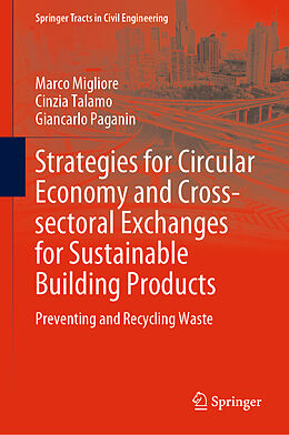 Livre Relié Strategies for Circular Economy and Cross-sectoral Exchanges for Sustainable Building Products de Marco Migliore, Giancarlo Paganin, Cinzia Talamo