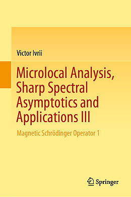 Livre Relié Microlocal Analysis, Sharp Spectral Asymptotics and Applications III de Victor Ivrii