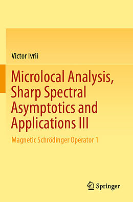 Couverture cartonnée Microlocal Analysis, Sharp Spectral Asymptotics and Applications III de Victor Ivrii