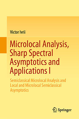 Livre Relié Microlocal Analysis, Sharp Spectral Asymptotics and Applications I de Victor Ivrii