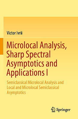 Couverture cartonnée Microlocal Analysis, Sharp Spectral Asymptotics and Applications I de Victor Ivrii