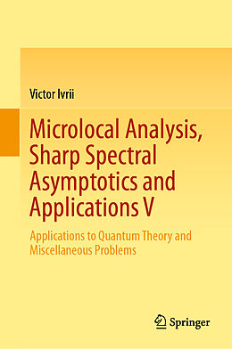 Livre Relié Microlocal Analysis, Sharp Spectral Asymptotics and Applications V de Victor Ivrii