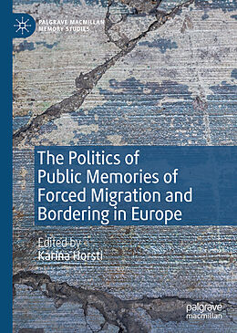 eBook (pdf) The Politics of Public Memories of Forced Migration and Bordering in Europe de 