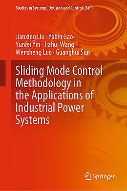 E-Book (pdf) Sliding Mode Control Methodology in the Applications of Industrial Power Systems von Jianxing Liu, Yabin Gao, Yunfei Yin