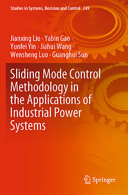 Kartonierter Einband Sliding Mode Control Methodology in the Applications of Industrial Power Systems von Jianxing Liu, Yabin Gao, Guanghui Sun