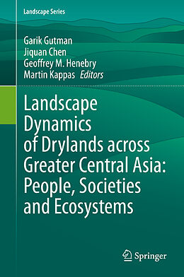 Livre Relié Landscape Dynamics of Drylands across Greater Central Asia: People, Societies and Ecosystems de 