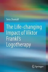 Fester Einband The L fe-chang ng Impact of V ktor Frankl's Logotherapy von Teria Shantall