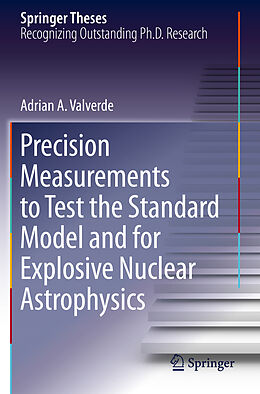 Couverture cartonnée Precision Measurements to Test the Standard Model and for Explosive Nuclear Astrophysics de Adrian A. Valverde