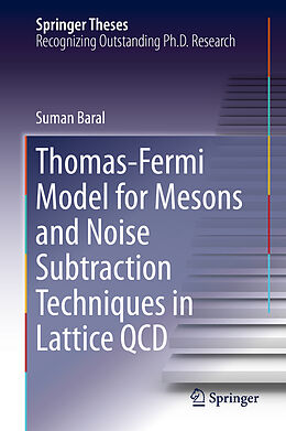 Livre Relié Thomas-Fermi Model for Mesons and Noise Subtraction Techniques in Lattice QCD de Suman Baral