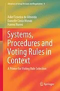 E-Book (pdf) Systems, Procedures and Voting Rules in Context von Adiel Teixeira de Almeida, Danielle Costa Morais, Hannu Nurmi