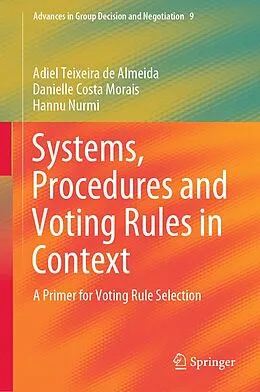 E-Book (pdf) Systems, Procedures and Voting Rules in Context von Adiel Teixeira de Almeida, Danielle Costa Morais, Hannu Nurmi