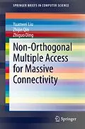 E-Book (pdf) Non-Orthogonal Multiple Access for Massive Connectivity von Yuanwei Liu, Zhijin Qin, Zhiguo Ding