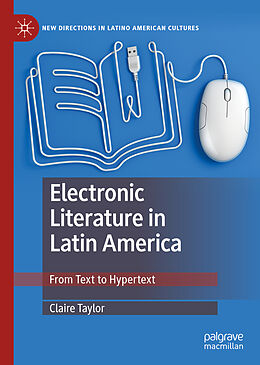 Livre Relié Electronic Literature in Latin America de Claire Taylor