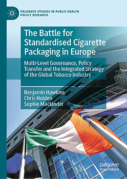 eBook (pdf) The Battle for Standardised Cigarette Packaging in Europe de Benjamin Hawkins, Chris Holden, Sophie Mackinder