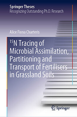 Livre Relié 15N Tracing of Microbial Assimilation, Partitioning and Transport of Fertilisers in Grassland Soils de Alice Fiona Charteris