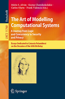 Kartonierter Einband The Art of Modelling Computational Systems: A Journey from Logic and Concurrency to Security and Privacy von 