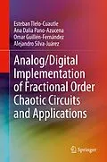 E-Book (pdf) Analog/Digital Implementation of Fractional Order Chaotic Circuits and Applications von Esteban Tlelo-Cuautle, Ana Dalia Pano-Azucena, Omar Guillén-Fernández