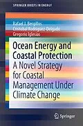 E-Book (pdf) Ocean Energy and Coastal Protection von Rafael J. Bergillos, Cristobal Rodriguez-Delgado, Gregorio Iglesias