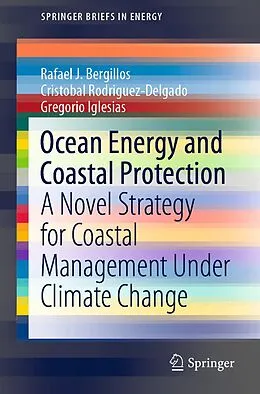 E-Book (pdf) Ocean Energy and Coastal Protection von Rafael J. Bergillos, Cristobal Rodriguez-Delgado, Gregorio Iglesias