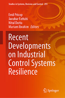 Livre Relié Recent Developments on Industrial Control Systems Resilience de 