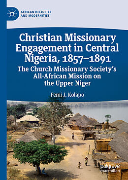 Fester Einband Christian Missionary Engagement in Central Nigeria, 1857 1891 von Femi J. Kolapo