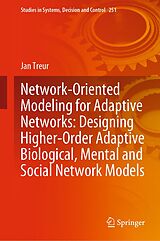 eBook (pdf) Network-Oriented Modeling for Adaptive Networks: Designing Higher-Order Adaptive Biological, Mental and Social Network Models de Jan Treur