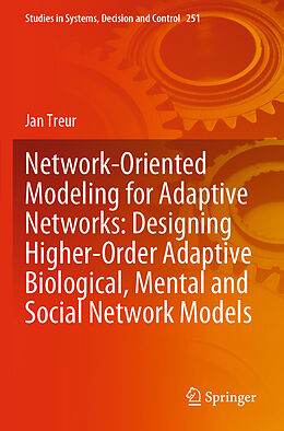 Kartonierter Einband Network-Oriented Modeling for Adaptive Networks: Designing Higher-Order Adaptive Biological, Mental and Social Network Models von Jan Treur