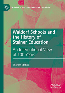 Kartonierter Einband Waldorf Schools and the History of Steiner Education von Thomas Stehlik