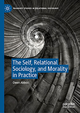 eBook (pdf) The Self, Relational Sociology, and Morality in Practice de Owen Abbott