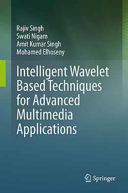 eBook (pdf) Intelligent Wavelet Based Techniques for Advanced Multimedia Applications de Rajiv Singh, Swati Nigam, Amit Kumar Singh