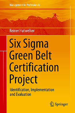 Fester Einband Six Sigma Green Belt Certification Project von Reiner Hutwelker
