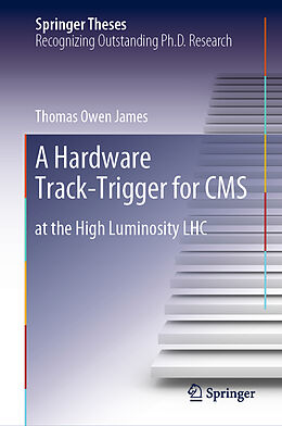 Livre Relié A Hardware Track-Trigger for CMS de Thomas Owen James