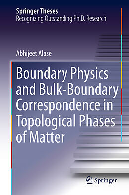 Livre Relié Boundary Physics and Bulk-Boundary Correspondence in Topological Phases of Matter de Abhijeet Alase