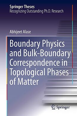 E-Book (pdf) Boundary Physics and Bulk-Boundary Correspondence in Topological Phases of Matter von Abhijeet Alase