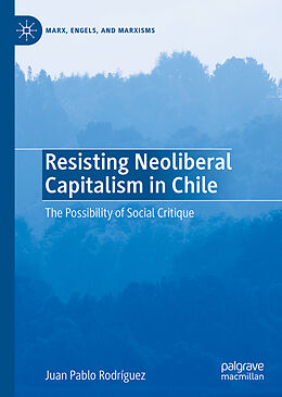Fester Einband Resisting Neoliberal Capitalism in Chile von Juan Pablo Rodríguez