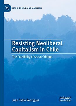 E-Book (pdf) Resisting Neoliberal Capitalism in Chile von Juan Pablo Rodríguez