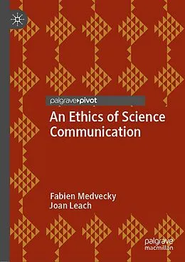 E-Book (pdf) An Ethics of Science Communication von Fabien Medvecky, Joan Leach