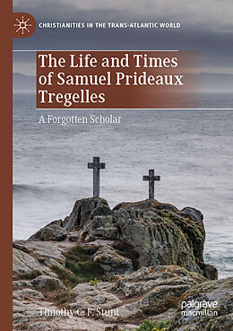 Couverture cartonnée The Life and Times of Samuel Prideaux Tregelles de Timothy C. F. Stunt