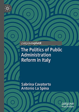 Livre Relié The Politics of Public Administration Reform in Italy de Antonio La Spina, Sabrina Cavatorto