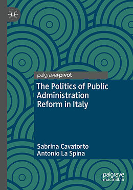 Couverture cartonnée The Politics of Public Administration Reform in Italy de Antonio La Spina, Sabrina Cavatorto