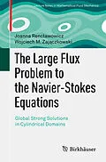 E-Book (pdf) The Large Flux Problem to the Navier-Stokes Equations von Joanna Renclawowicz, Wojciech M. Zajaczkowski
