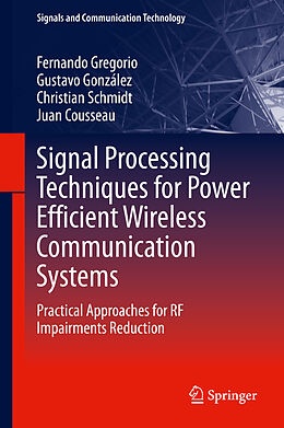 Fester Einband Signal Processing Techniques for Power Efficient Wireless Communication Systems von Fernando Gregorio, Juan Cousseau, Christian Schmidt