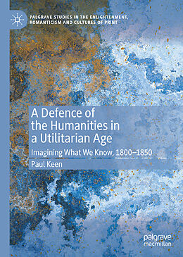 Livre Relié A Defence of the Humanities in a Utilitarian Age de Paul Keen