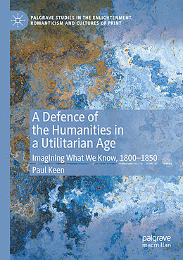 Couverture cartonnée A Defence of the Humanities in a Utilitarian Age de Paul Keen